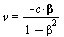 v = `+`(`-`(`/`(`*`(c, `*`(beta)), `*`(`+`(1, `-`(`*`(`^`(beta, 2))))))))