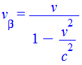 v[beta] = `/`(`*`(v), `*`(`+`(1, `-`(`/`(`*`(`^`(v, 2)), `*`(`^`(c, 2)))))))