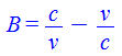 B = `+`(`/`(`*`(c), `*`(v)), `-`(`/`(`*`(v), `*`(c))))