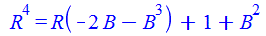 `*`(`^`(R, 4)) = `+`(R(`+`(`-`(`*`(2, `*`(B))), `-`(`*`(`^`(B, 3))))), 1, `*`(`^`(B, 2)))
