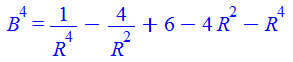 `*`(`^`(B, 4)) = `+`(`/`(1, `*`(`^`(R, 4))), `-`(`/`(`*`(4), `*`(`^`(R, 2)))), 6, `-`(`*`(4, `*`(`^`(R, 2)))), `-`(`*`(`^`(R, 4))))