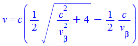 v = c(`+`(`*`(`/`(1, 2), `*`(`^`(`+`(`/`(`*`(`^`(c, 2)), `*`(`^`(v[beta], 2))), 4), `/`(1, 2)))), `-`(`/`(`*`(`/`(1, 2), `*`(c)), `*`(v[beta])))))