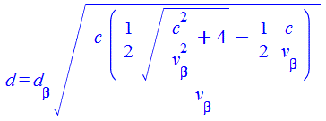 d = `*`(d[beta], `*`(`^`(`/`(`*`(c, `*`(`+`(`*`(`/`(1, 2), `*`(`^`(`+`(`/`(`*`(`^`(c, 2)), `*`(`^`(v[beta], 2))), 4), `/`(1, 2)))), `-`(`/`(`*`(`/`(1, 2), `*`(c)), `*`(v[beta])))))), `*`(v[beta])), `/...