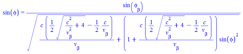 sin(phi) = `/`(`*`(sin(phi[beta])), `*`(`^`(`+`(`/`(`*`(c, `*`(`+`(`*`(`/`(1, 2), `*`(`^`(`+`(`/`(`*`(`^`(c, 2)), `*`(`^`(v[beta], 2))), 4), `/`(1, 2)))), `-`(`/`(`*`(`/`(1, 2), `*`(c)), `*`(v[beta]))...