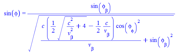 sin(phi) = `/`(`*`(sin(phi[beta])), `*`(`^`(`+`(`/`(`*`(c, `*`(`+`(`*`(`/`(1, 2), `*`(`^`(`+`(`/`(`*`(`^`(c, 2)), `*`(`^`(v[beta], 2))), 4), `/`(1, 2)))), `-`(`/`(`*`(`/`(1, 2), `*`(c)), `*`(v[beta]))...
