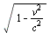 sqrt(`+`(1, `-`(`/`(`*`(`^`(v, 2)), `*`(`^`(c, 2))))))